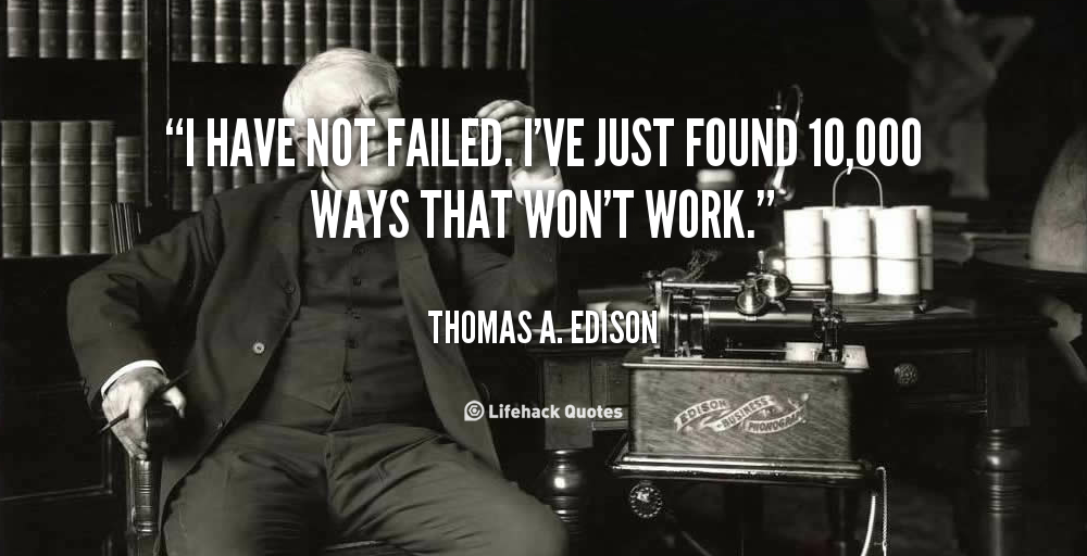 quote-Thomas-A.-Edison-i-have-not-failed-ive-just-found-89977.png